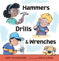 Book Cover for Hammers, Drills, and Wrenches by Hope Vestergaard