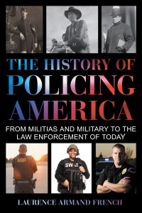 Book Cover for The History of Policing America by Laurence French
