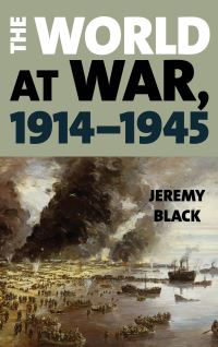 Book Cover for The World at War, 1914-1945 by Jeremy Black