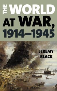 Book Cover for The World at War, 1914-1945 by Jeremy Black