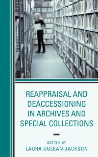 Book Cover for Reappraisal and Deaccessioning in Archives and Special Collections by Laura Uglean Jackson