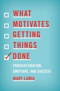 Book Cover for What Motivates Getting Things Done by Mary Lamia