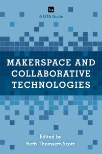 Book Cover for Makerspace and Collaborative Technologies by Beth C ThomsettScott