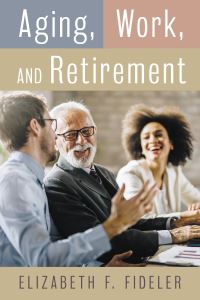 Book Cover for Aging, Work, and Retirement by Elizabeth F Fideler