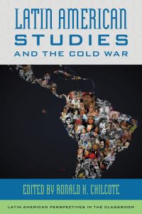 Book Cover for The Cold War and Latin American Studies by Ronald H Chilcote