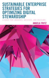 Book Cover for Sustainable Enterprise Strategies for Optimizing Digital Stewardship by Angela Fritz