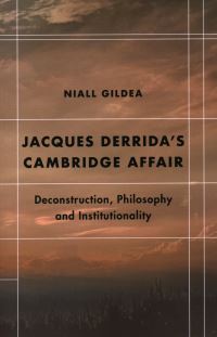 Book Cover for Jacques Derrida's Cambridge Affair by Niall Gildea