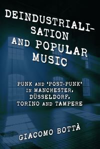 Book Cover for Deindustrialisation and Popular Music by Giacomo Bottà
