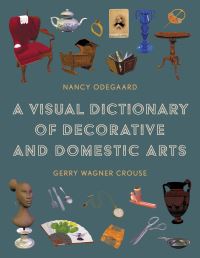 Book Cover for A Visual Dictionary of Decorative and Domestic Arts by Nancy Odegaard