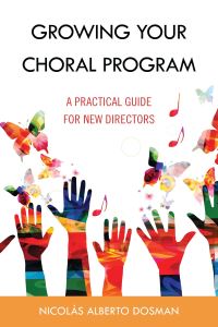 Book Cover for Growing Your Choral Program by Nicolás Alberto Dosman