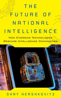 Book Cover for The Future of National Intelligence by Shay Hershkovitz