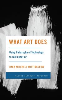 Book Cover for What Art Does by Ryan Mitchell Wittingslow