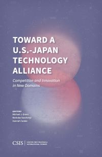 Book Cover for Toward a U.S.-Japan Technology Alliance by Michael J Green, Nicholas Szechenyi, Hannah Fodale