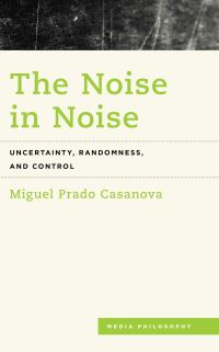 Book Cover for The Noise in Noise by Miguel Prado Casanova