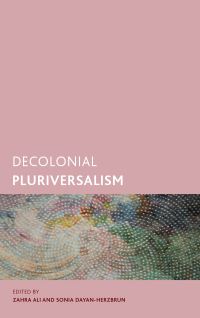 Book Cover for Decolonial Pluriversalism by Zahra Ali, Sonia DayanHerzbrun