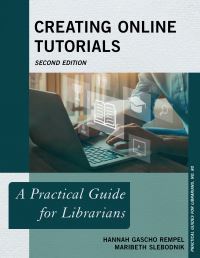 Book Cover for Creating Online Tutorials by Hannah Gascho Rempel, Maribeth Slebodnik