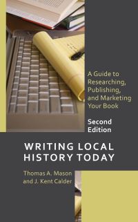 Book Cover for Writing Local History Today by Thomas A Mason, J Kent Calder