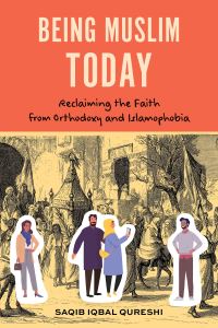 Book Cover for Being Muslim Today by Saqib Iqbal Qureshi
