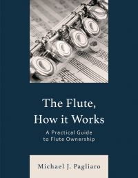 Book Cover for The Flute, How It Works by Michael J Pagliaro, National Association for Music Education