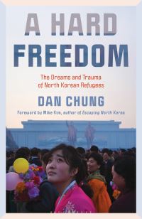 Book Cover for A Hard Freedom by Dan Chung