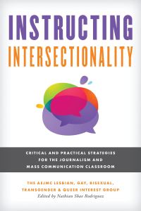 Book Cover for Instructing Intersectionality by Bisexual, Transgender  Queer Interest Group The AEJMC Lesbian Gay