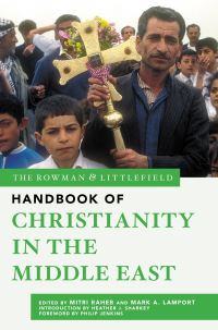 Book Cover for The Rowman & Littlefield Handbook of Christianity in the Middle East by Mitri Raheb, Mark A Lamport