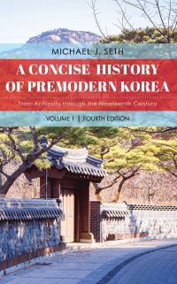 Book Cover for A Concise History of Premodern Korea by Michael J Seth