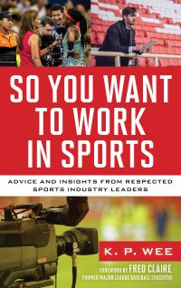 Book Cover for So You Want to Work in Sports by K P Wee