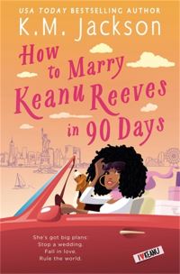 Book Cover for How to Marry Keanu Reeves in 90 Days by K M Jackson