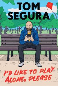 Book Cover for I'd Like to Play Alone, Please by Tom Segura
