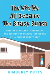 Book Cover for The Way We All Became the Brady Bunch by Kimberly Potts