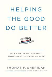 Book Cover for Helping the Good Do Better by Thomas F Sheridan