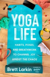 Book Cover for Yoga Life by Brett Larkin
