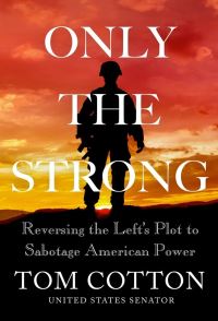 Book Cover for Only the Strong by Tom Cotton
