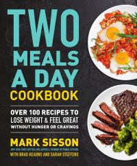Book Cover for Two Meals a Day Cookbook by Mark Sisson, Brad Kearns, Sarah Steffens