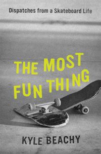 Book Cover for The Most Fun Thing by Kyle Beachy