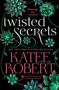 Book Cover for Twisted Secrets (Previously Published as Indecent Proposal) by Katee Robert