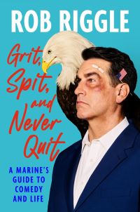 Book Cover for Grit, Spit & Never Quit by Rob Riggle