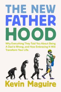 Book Cover for The New Fatherhood by Kevin Maguire