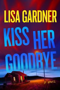 Book Cover for Kiss Her Goodbye Volume 4 by Lisa Gardner