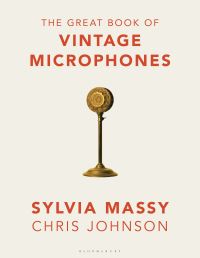 Book Cover for The Great Book of Vintage Microphones by Sylvia Massy, Chris Johnson