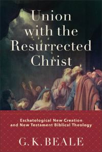 Book Cover for Union With the Resurrected Christ by G K Beale