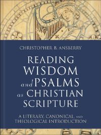 Book Cover for Reading Wisdom and Psalms as Christian Scripture by Christopher B Ansberry