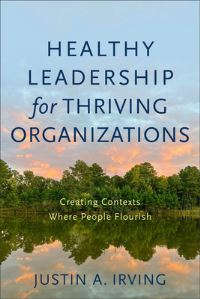 Book Cover for Healthy Leadership for Thriving Organizations by Justin A Irving