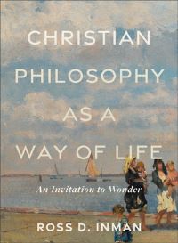Book Cover for Christian Philosophy as a Way of Life by Ross D Inman