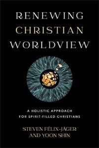 Book Cover for Renewing Christian Worldview by Steven FelixJager, Yoon Shin