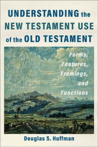 Book Cover for Understanding the New Testament Use of the Old Testament by Douglas S Huffman