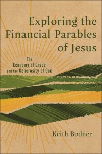 Book Cover for Exploring the Financial Parables of Jesus by Keith Bodner