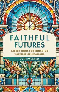 Book Cover for Faithful Futures by Josh Packard
