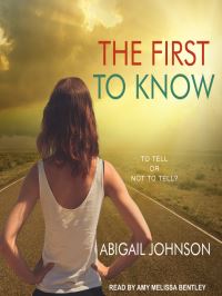 Book Cover for The First to Know by Abigail Johnson